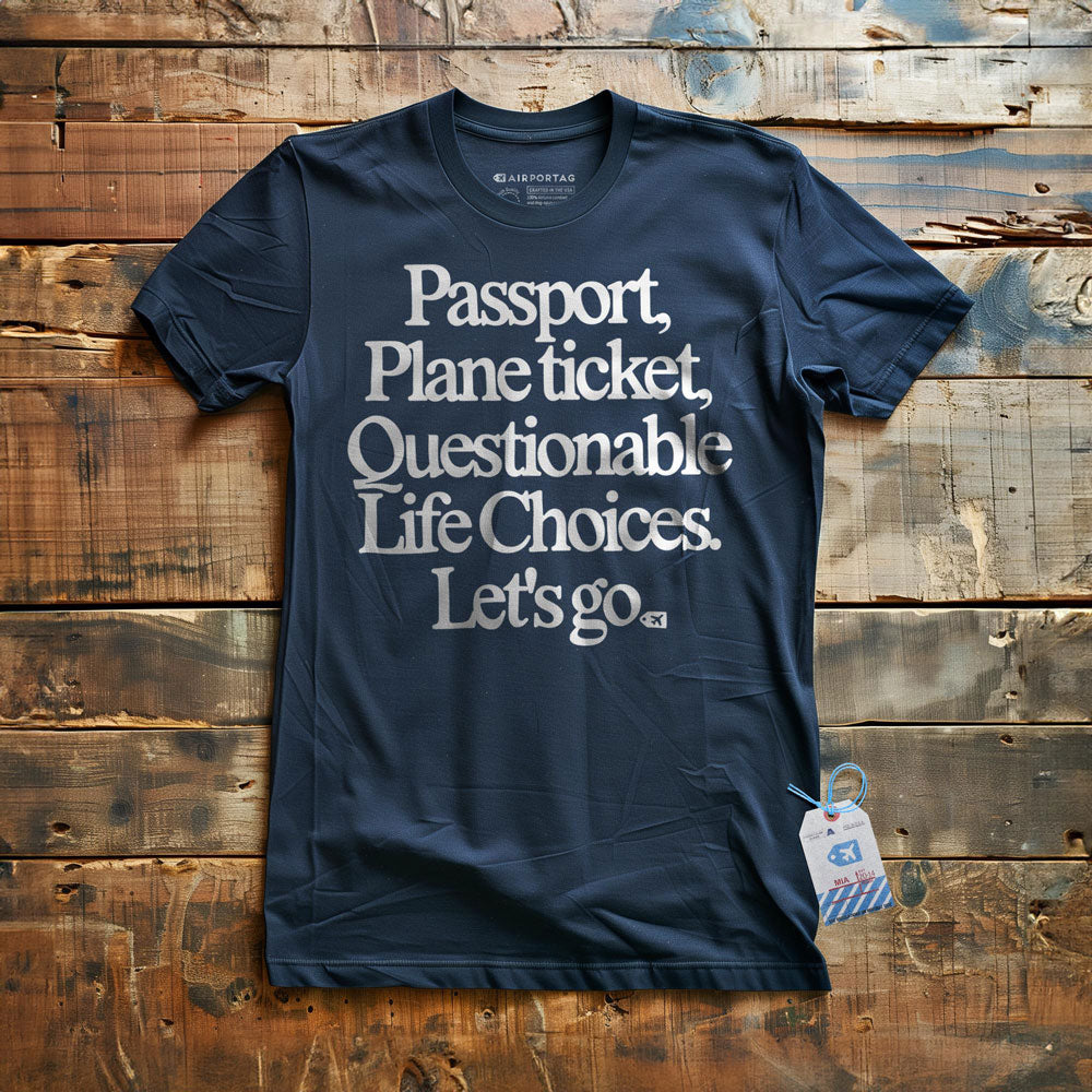 Passport Plane Ticket Questionable Life Choices Let's Go - T-Shirt