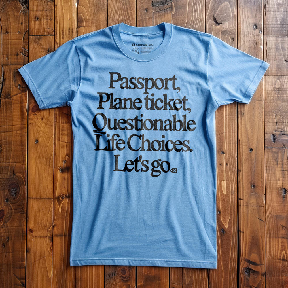 Passport Plane Ticket Questionable Life Choices Let's Go - T-Shirt