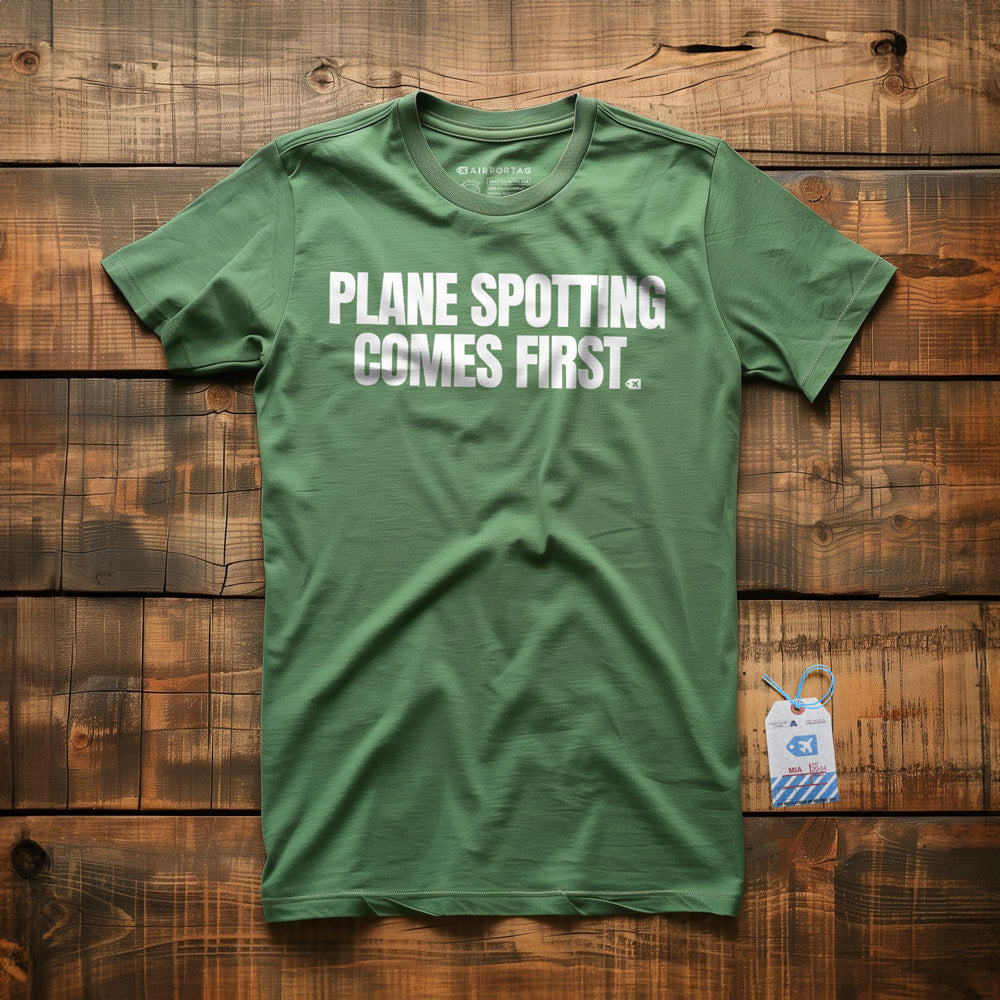 Plane Spotting Comes First - T-Shirt - Green