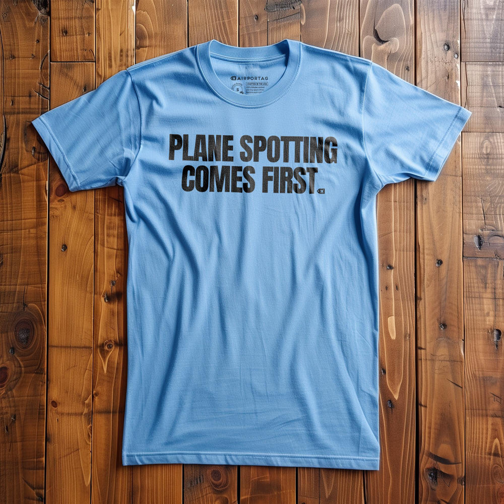 Plane Spotting Comes First - T-Shirt - Ocean Blue