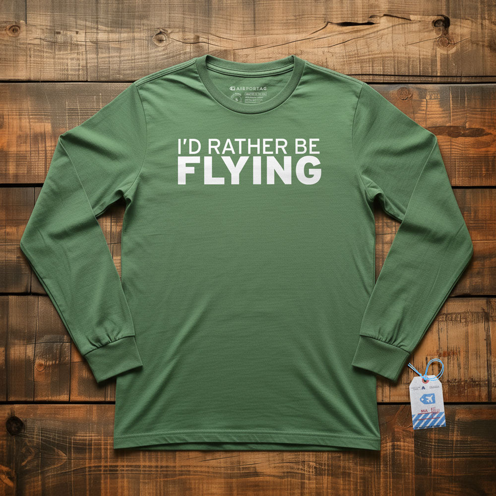 I'd Rather Be Flying - Long Sleeve T-Shirt