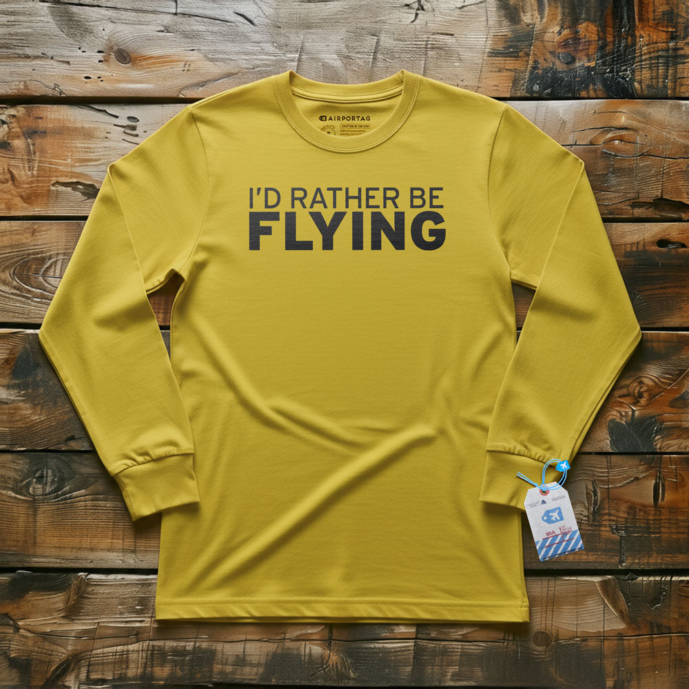 I'd Rather Be Flying - Long Sleeve T-Shirt