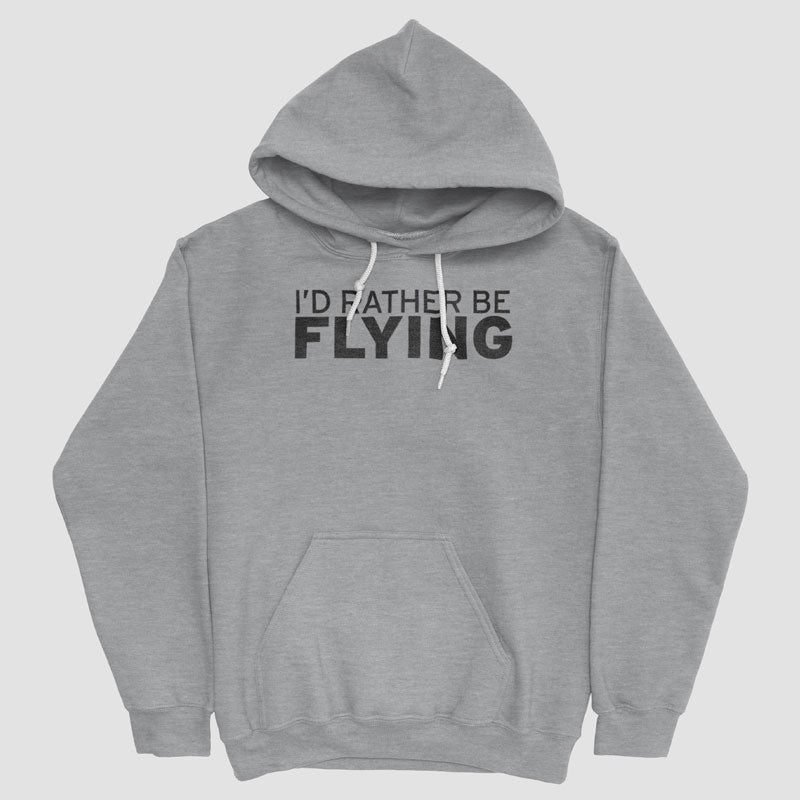 I'd Rather Be Flying - Pullover Hoody