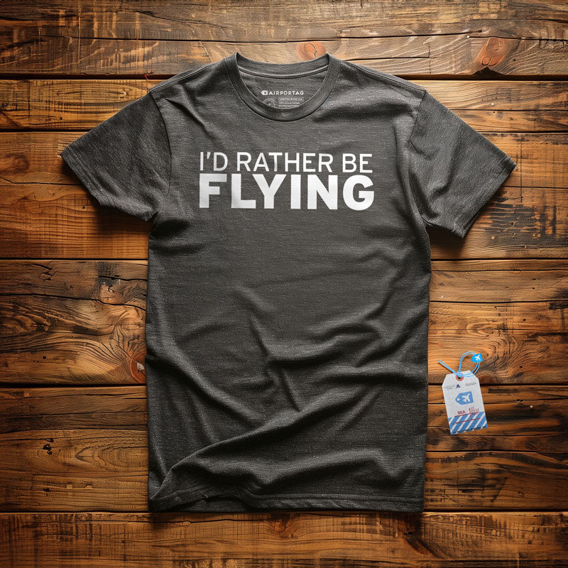 I'd Rather Be Flying - T-Shirt