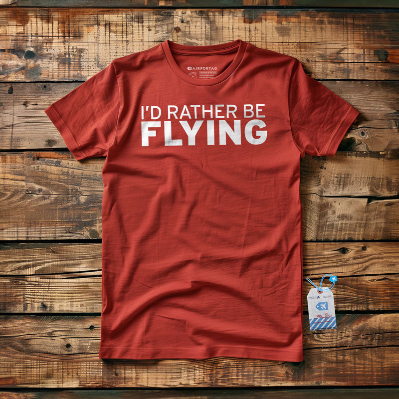 I'd Rather Be Flying - T-Shirt