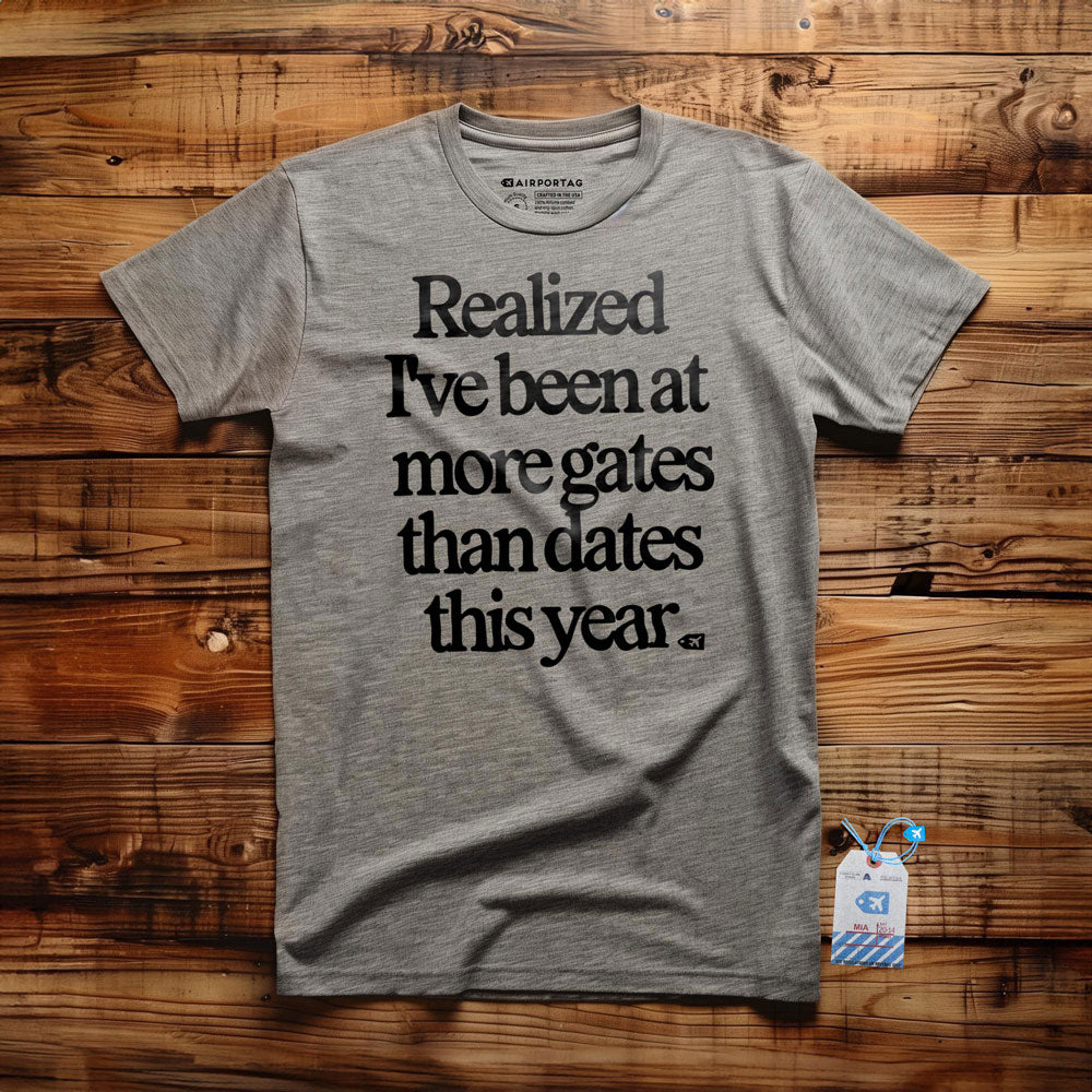 Realized I've Been At More Gates Than Dates This Year - T-Shirt