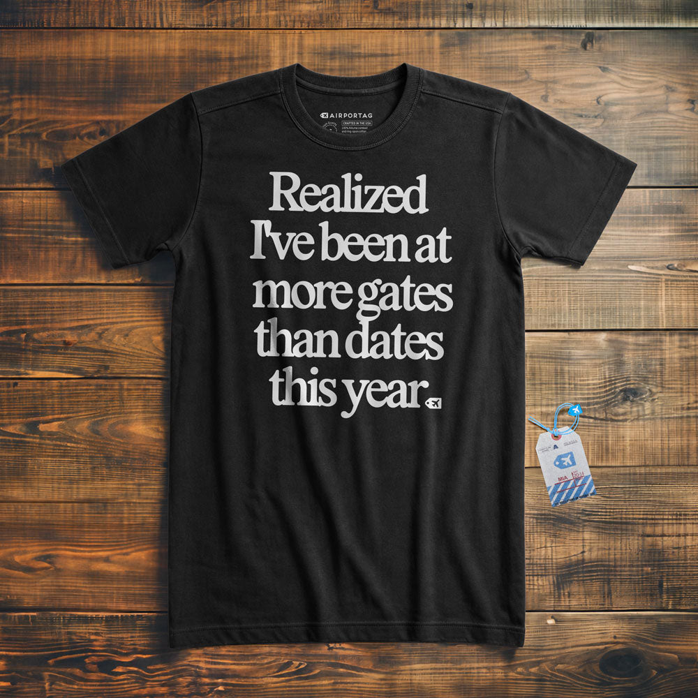 Realized I've Been At More Gates Than Dates This Year - T-Shirt