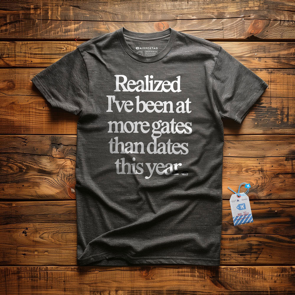 Realized I've Been At More Gates Than Dates This Year - T-Shirt