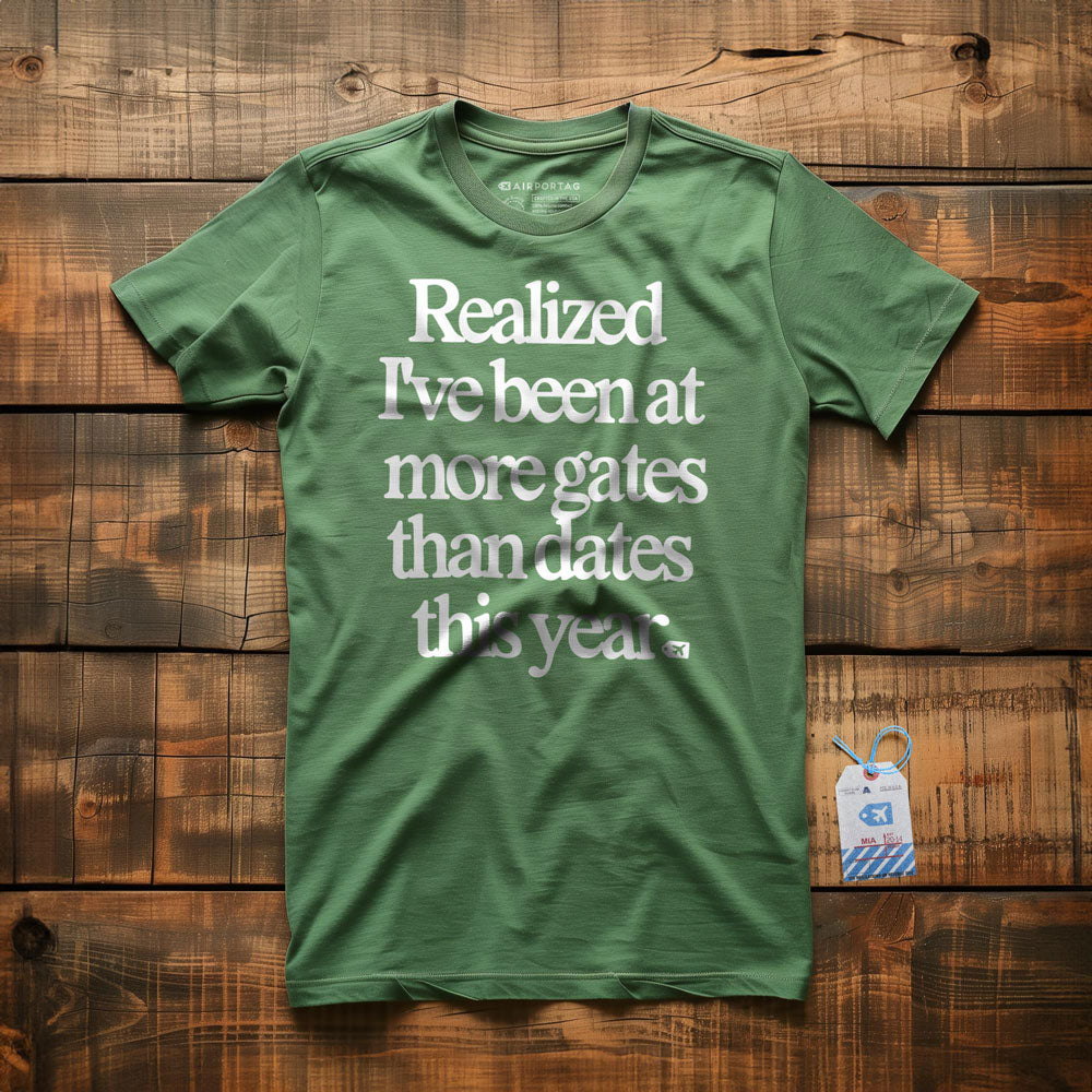 Realized I've Been At More Gates Than Dates This Year - T-Shirt