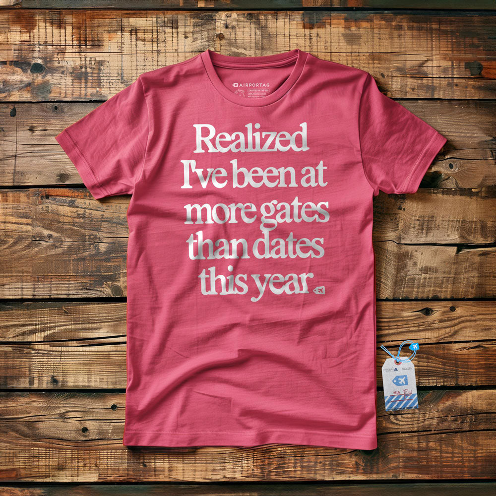 Realized I've Been At More Gates Than Dates This Year - T-Shirt