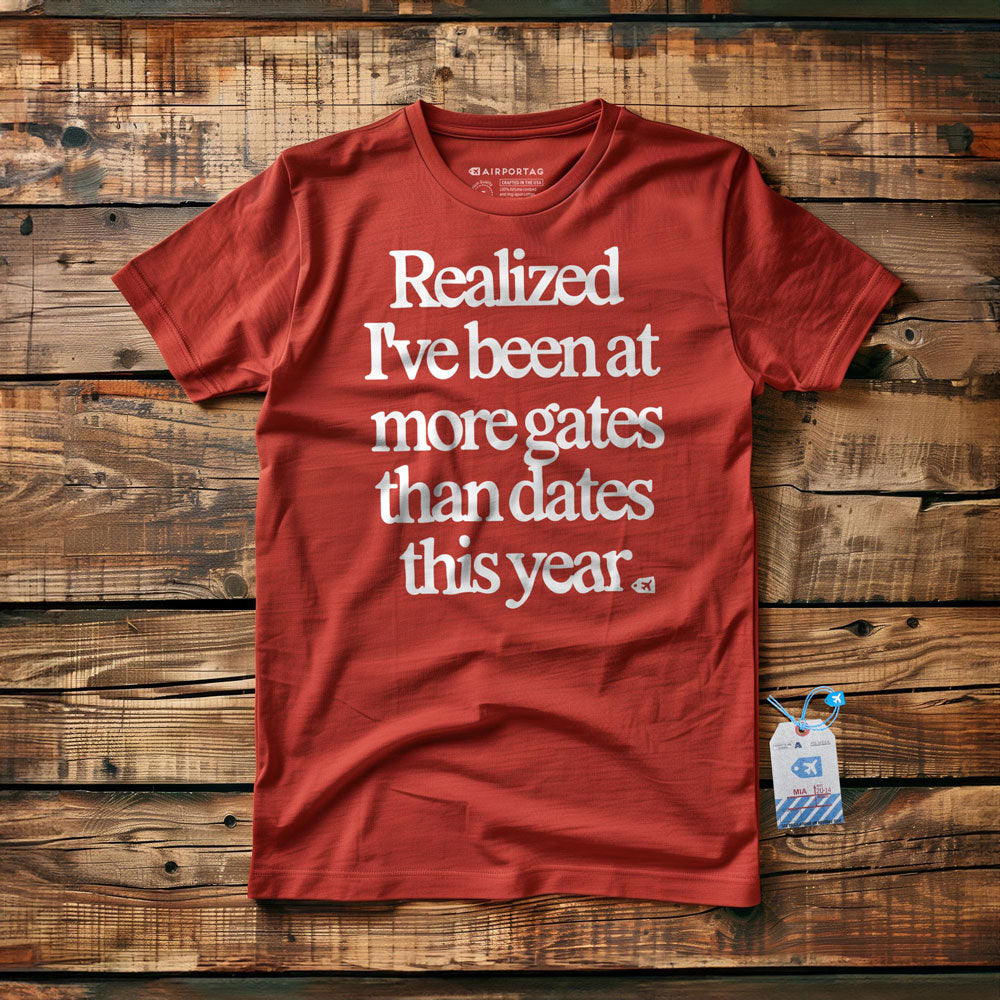 Realized I've Been At More Gates Than Dates This Year - T-Shirt