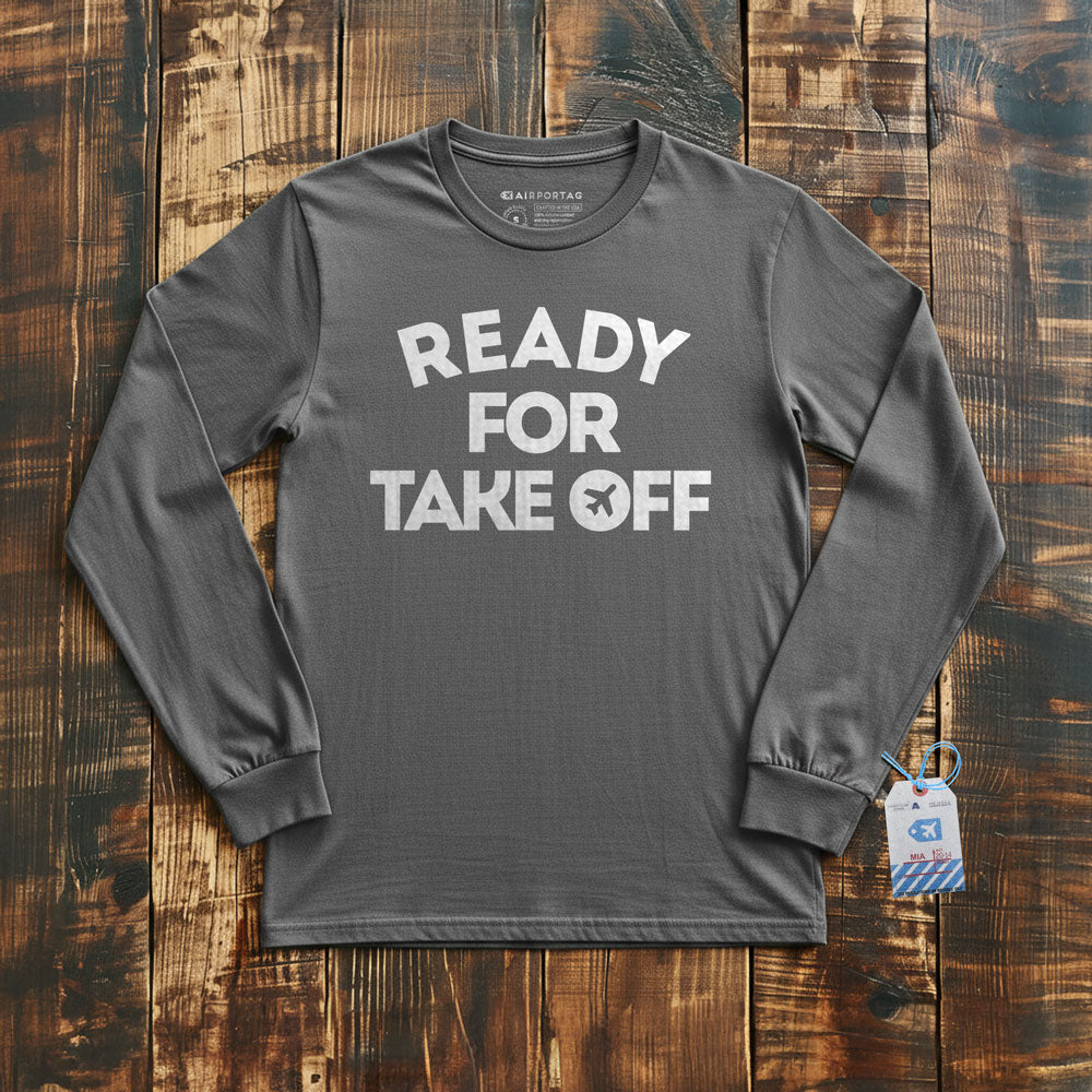 Ready for Take Off - Long Sleeve T-Shirt