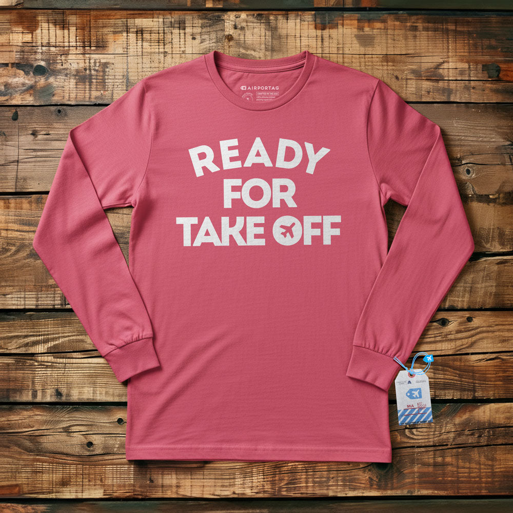 Ready for Take Off - Long Sleeve T-Shirt