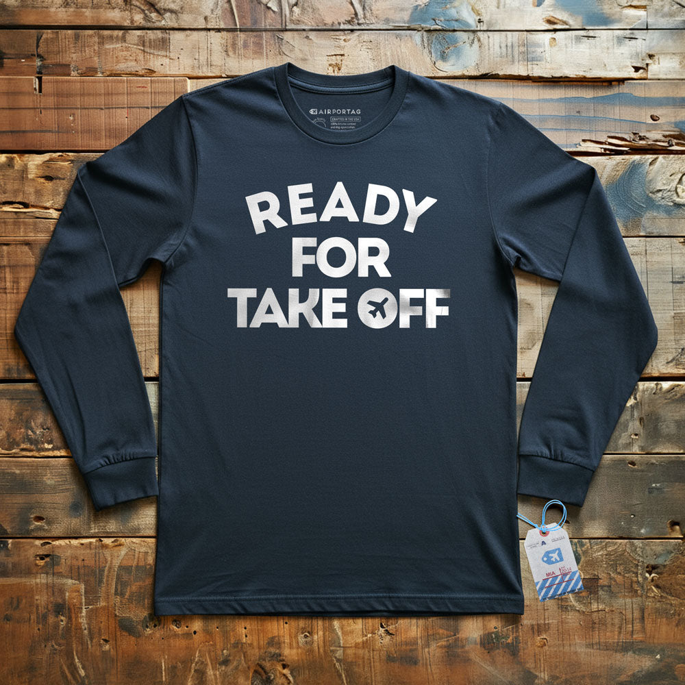 Ready for Take Off - Long Sleeve T-Shirt