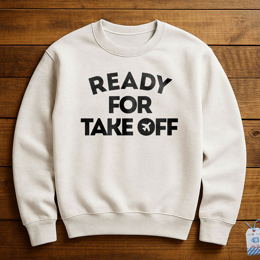 Ready for Take Off - Sweatshirt