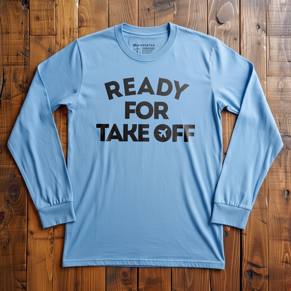 Ready for Take Off - Long Sleeve T-Shirt