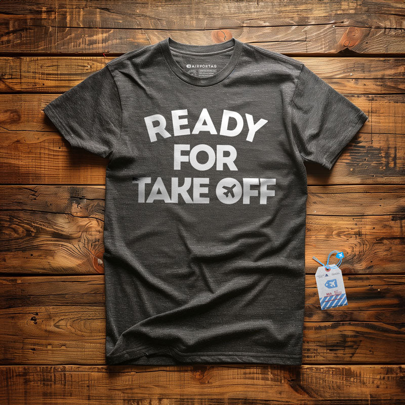 Ready for Take Off - T-Shirt