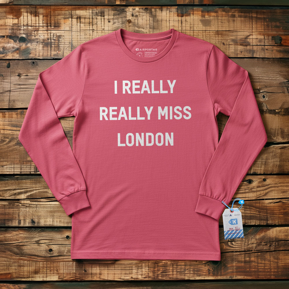 I Really Really Miss London - Long Sleeve T-Shirt