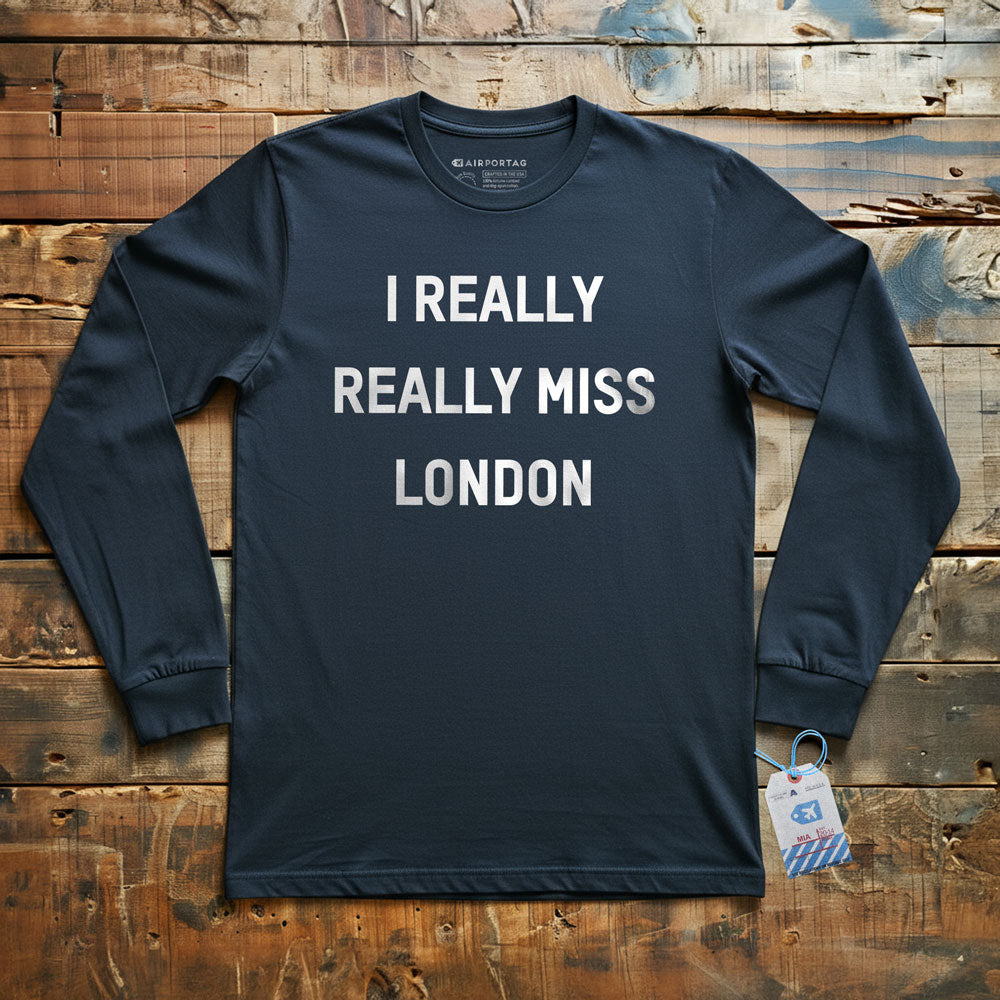 I Really Really Miss London - Long Sleeve T-Shirt
