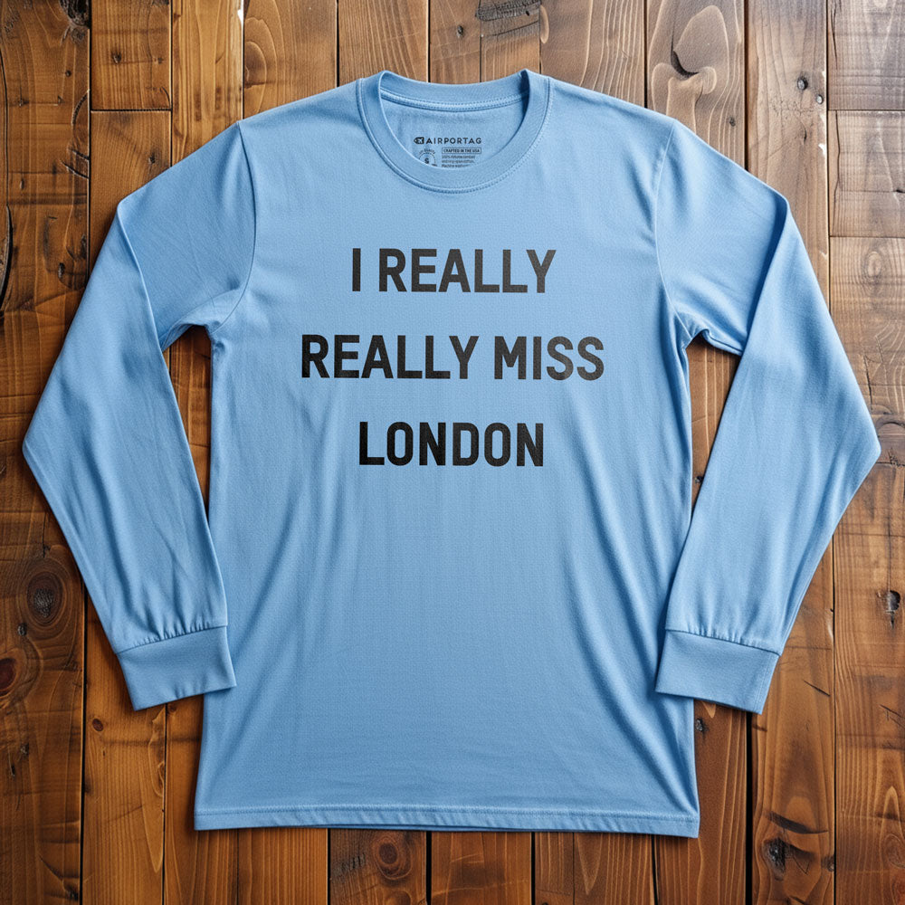 I Really Really Miss London - Long Sleeve T-Shirt