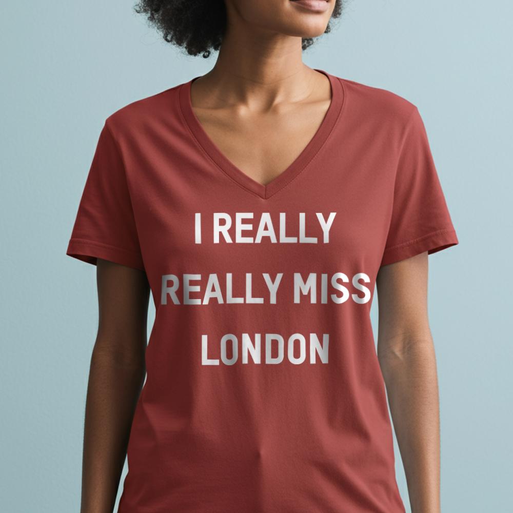 I Really Really Miss London - Women's V-Neck T-Shirt