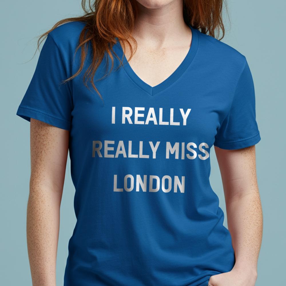 I Really Really Miss London - Women's V-Neck T-Shirt