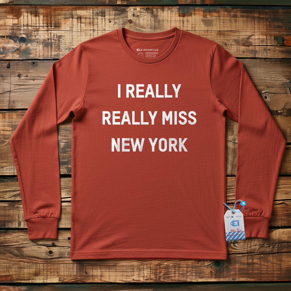 I Really Really Miss New York - Long Sleeve T-Shirt