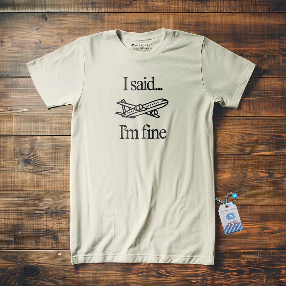 I Said... I'm Fine - T-shirt