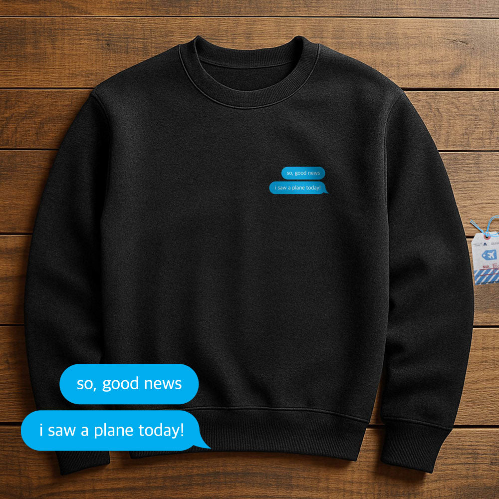 Good News. I Saw A Plane - Sweatshirt