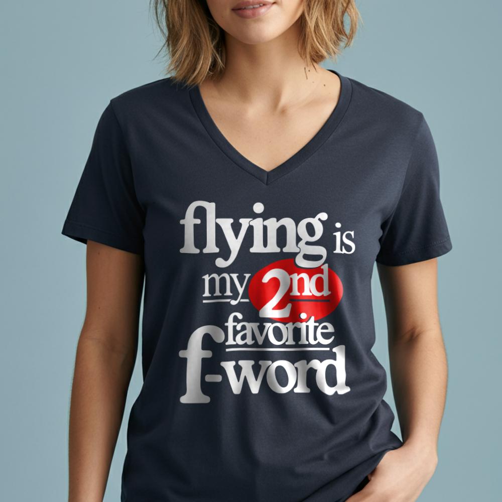 Flying Is My Second Favorite F-Word - Women's V-Neck T-Shirt