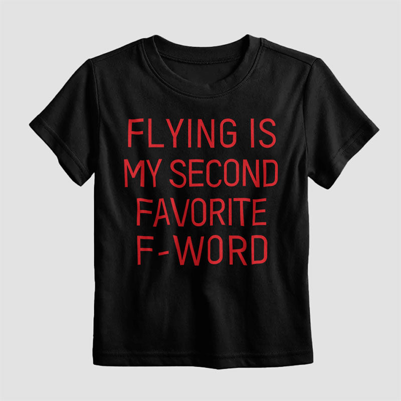 Flying Is My Second Favorite F-Word - Kids T-Shirt