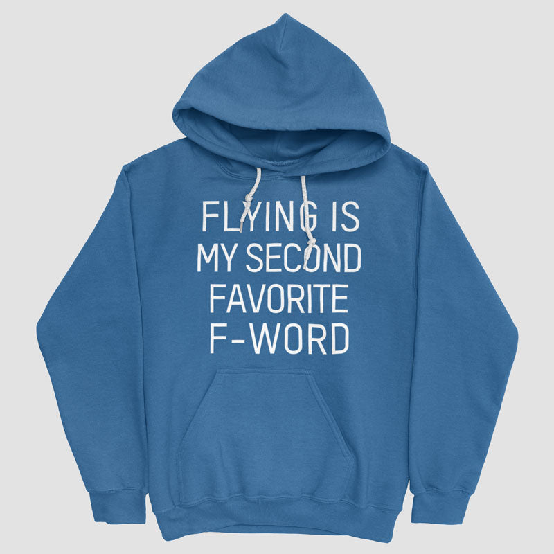 Flying Is My Second Favorite F-Word - Pullover Hoody