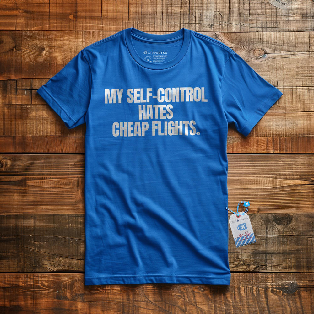 My Self-Control Hates Cheap Flights - T-Shirt