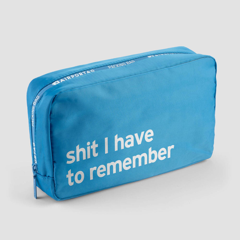 Shit I have to remember - Packing Bag