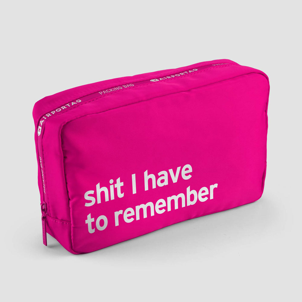 Shit I have to remember - Packing Bag