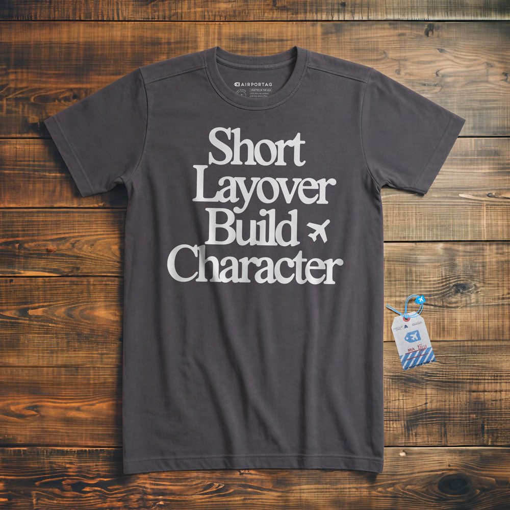 Short Layover Build Character - T-Shirt