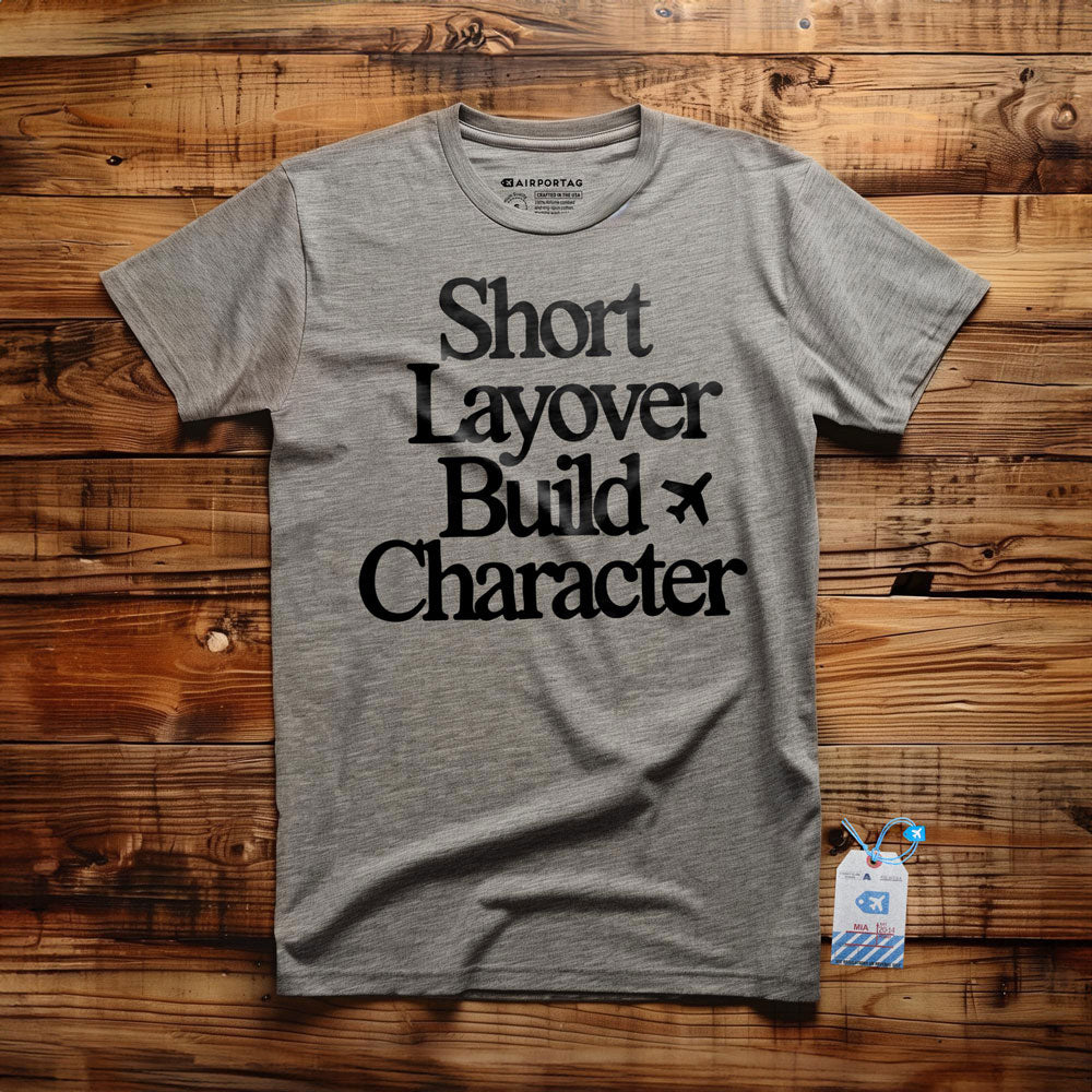 Short Layover Build Character - T-Shirt
