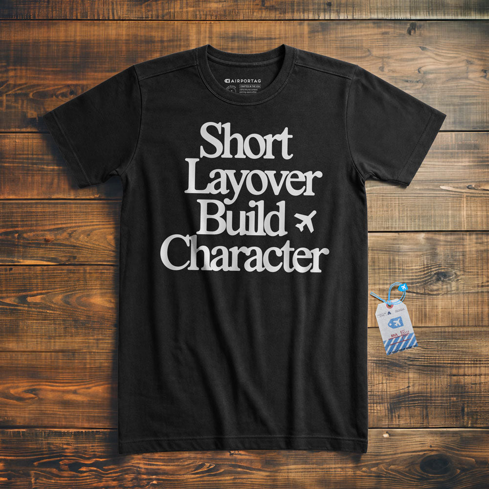 Short Layover Build Character - T-Shirt