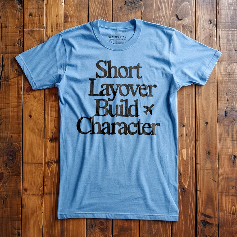 Short Layover Build Character - T-Shirt