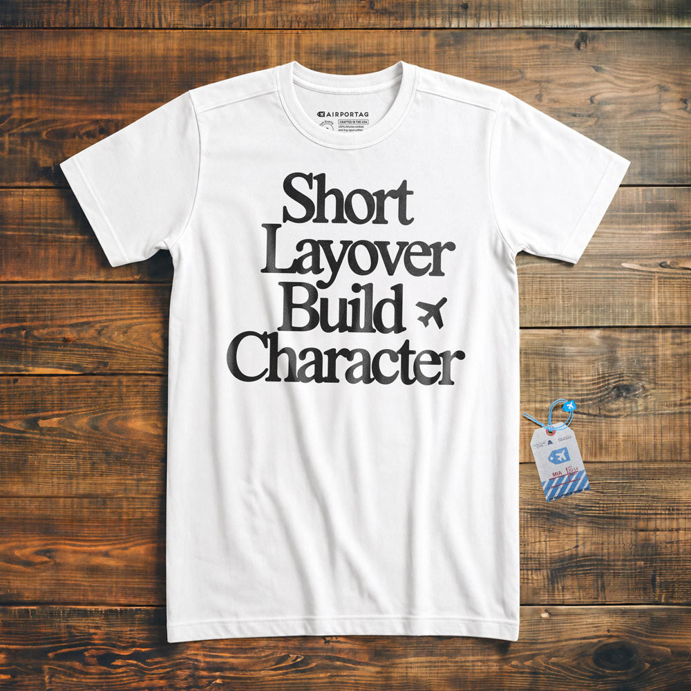 Short Layover Build Character - T-Shirt