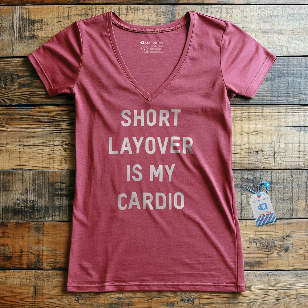 Short Layover Is My Cardio - Women's V-Neck T-Shirt