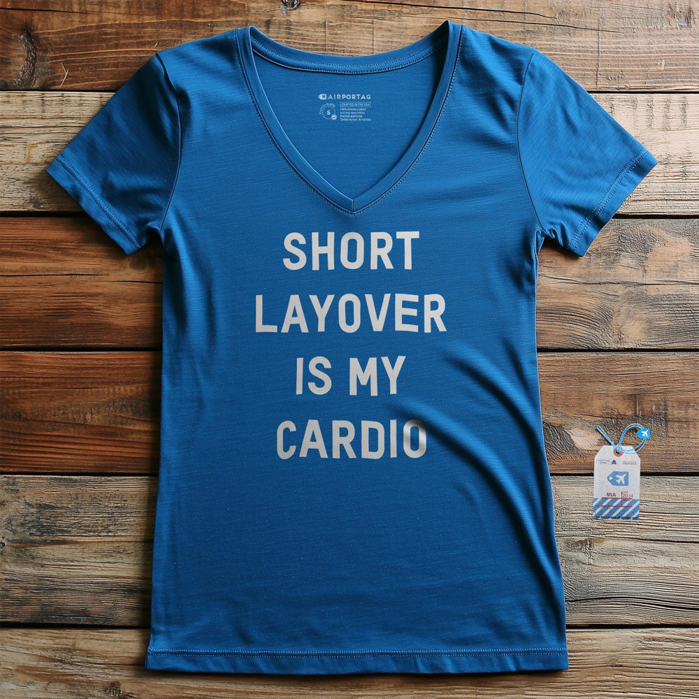 Short Layover Is My Cardio - Women's V-Neck T-Shirt