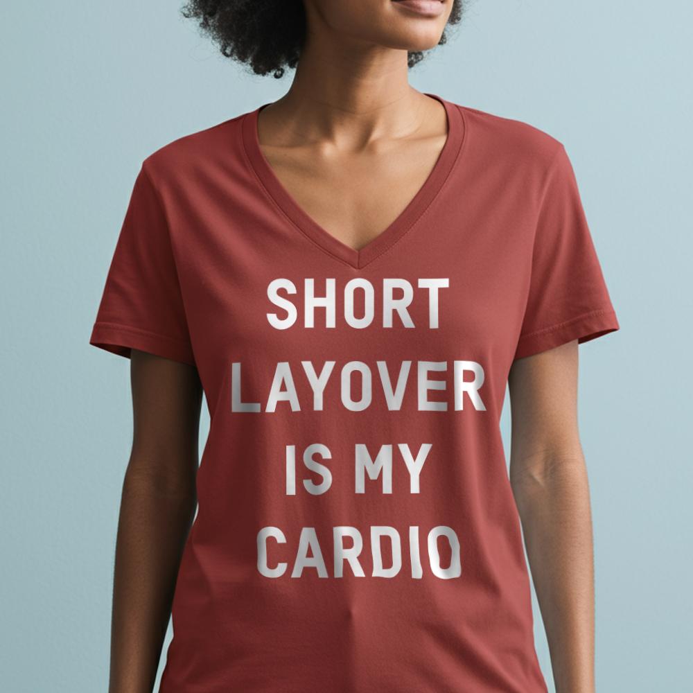 Short Layover Is My Cardio - Women's V-Neck T-Shirt