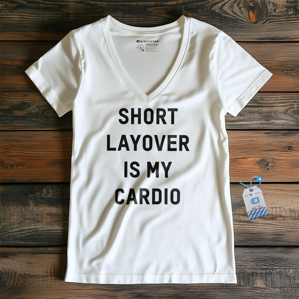 Short Layover Is My Cardio - Women's V-Neck T-Shirt