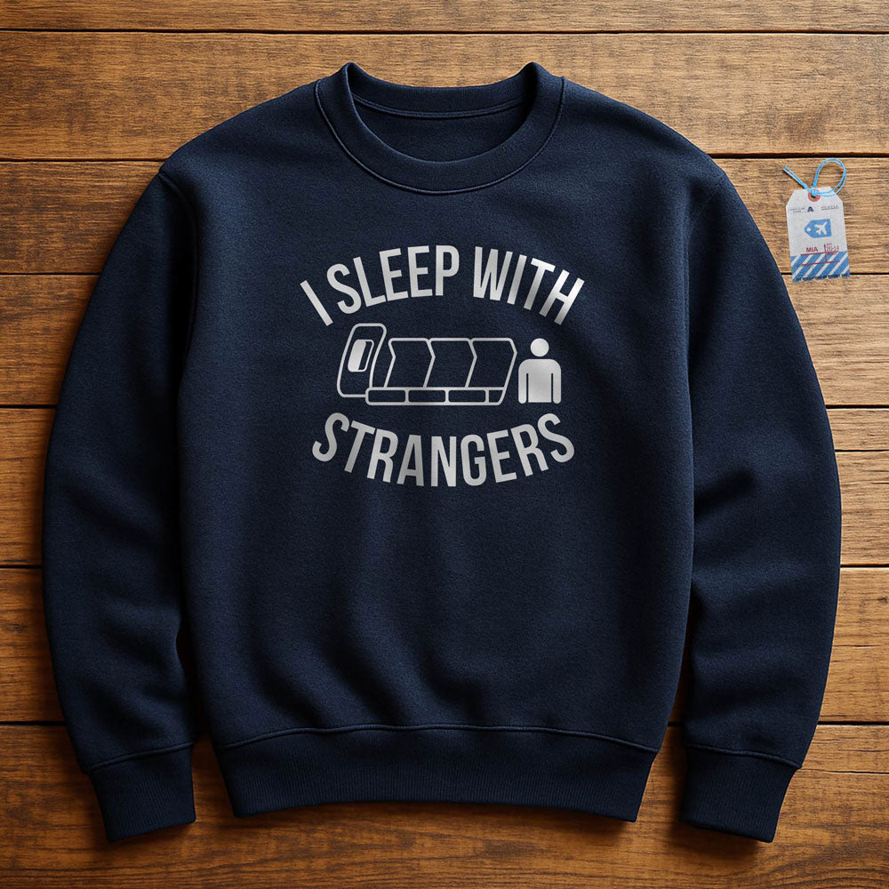 I Sleep With Strangers - Sweatshirt
