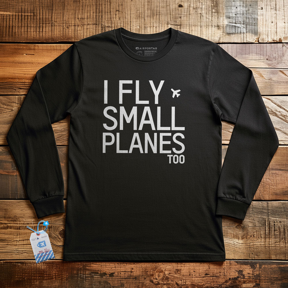 I Fly Small Planes - Long Sleeve T-Shirt