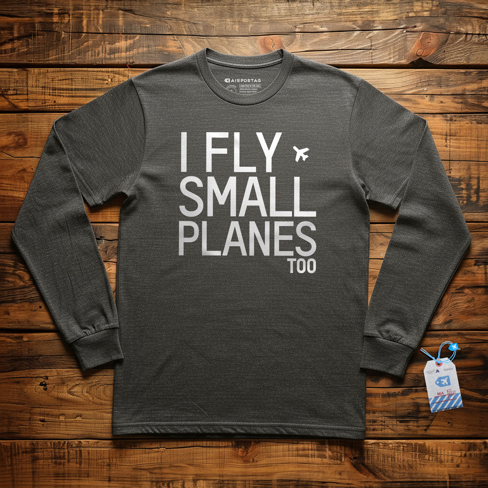 I Fly Small Planes - Long Sleeve T-Shirt