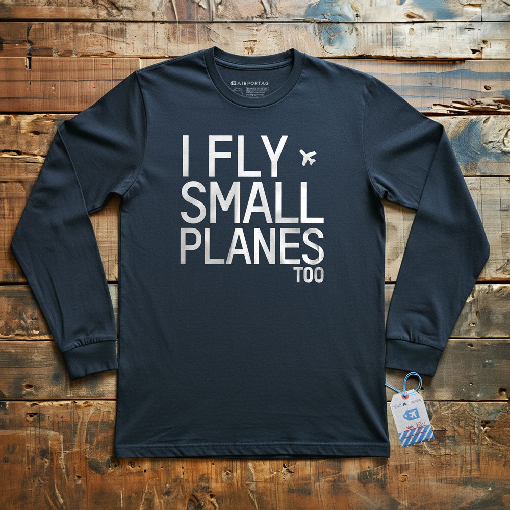 I Fly Small Planes - Long Sleeve T-Shirt