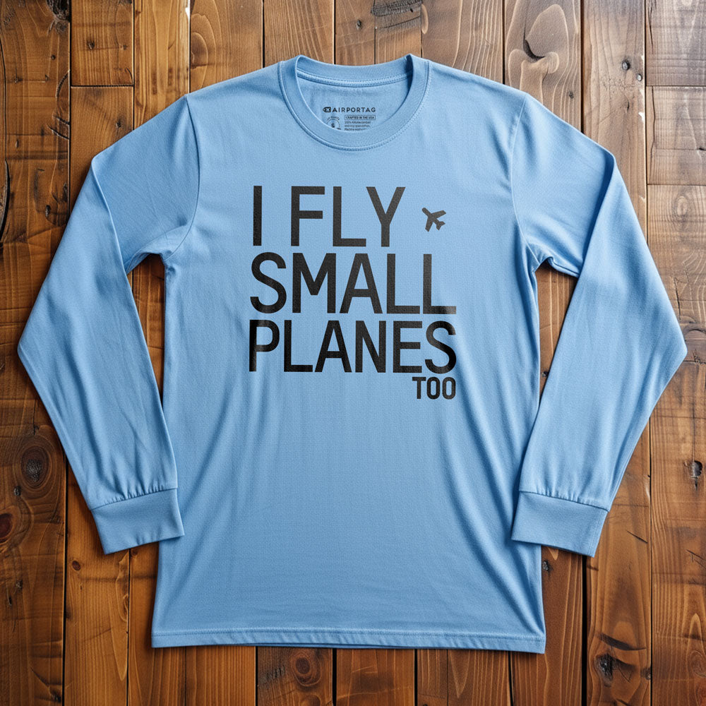 I Fly Small Planes - Long Sleeve T-Shirt