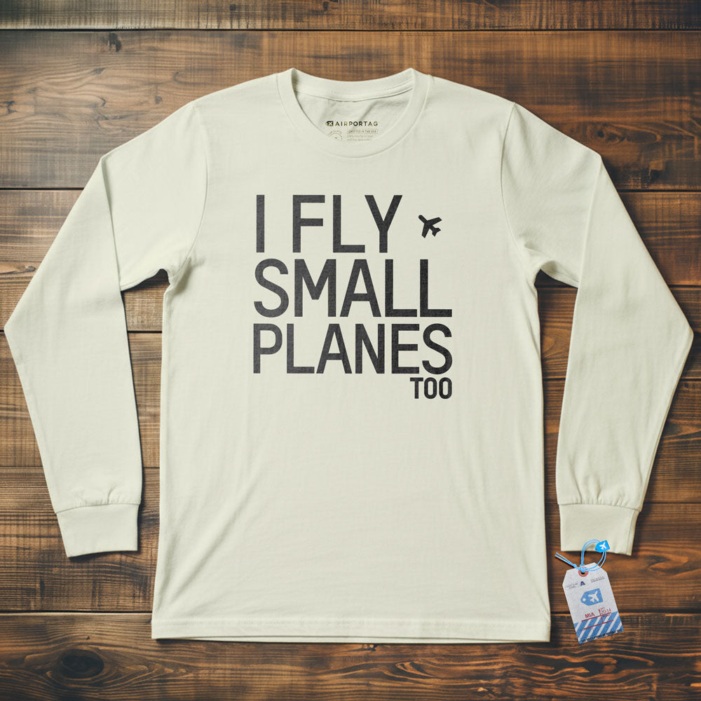 I Fly Small Planes - Long Sleeve T-Shirt
